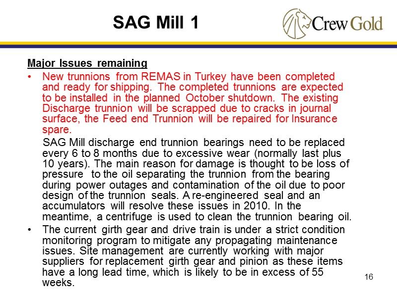 16 Major Issues remaining New trunnions from REMAS in Turkey have been completed and